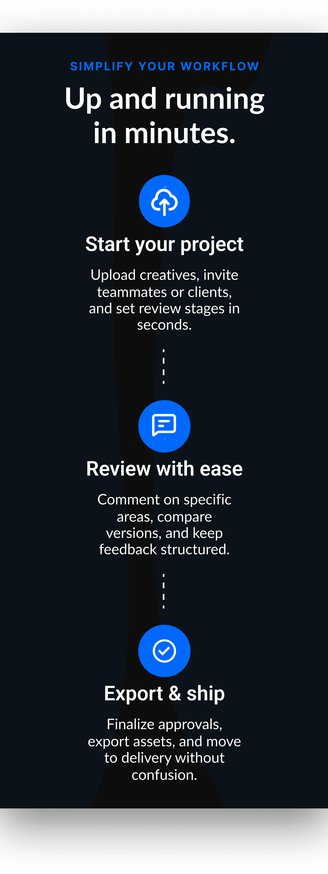 Simplify Your Workflow - Up and running in minutes